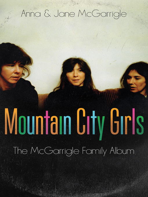 Détails du titre pour Mountain City Girls par Anna McGarrigle - Disponible